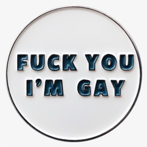 Fuck You I'm Gay Enamel Pin - Fuck You I M Gay