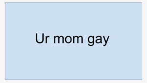 Ur Mom Gay - Discord Ur Mom Gay