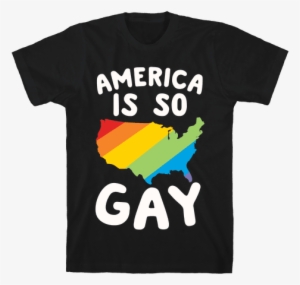 America Is So Gay Mens T-shirt - Cant I Have Rehearsal Shirt