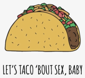 Related Video Of Tacos Tumblr Png - Lets Taco Bout Sex