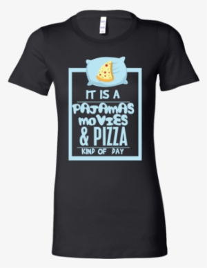 Pajamas, Movies And Pizza Day Lazy Let's Not Work Bella - 420 Shirts