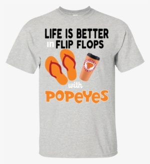 Life Is Better In Flip Flops With Popeyes Louisiana - Like Is Better With Flip Flops