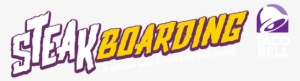 Steak Boarding - Taco Bell - Student