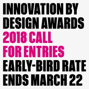 Innovation By Design Awards /// 2018 Call For Entries - Poster