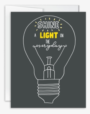 Shine A Light On The Everyday Hand Lettered Encouragement - Incandescent Light Bulb