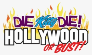 Die Kitty Die - Die Kitty Die Hollywood Or Bust