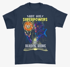 Got His Superpowers By Reading Books Doctor Strange - Sorcerer Supreme T-shirt