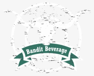 And Drink Like A Bandit - Bandit Beverages