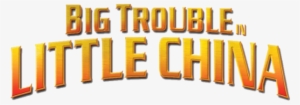 Big Trouble In Little China