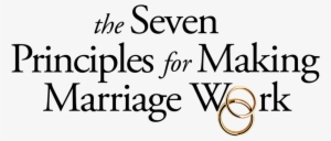 7 Principles For Making Marriage Work - Seven Principles For Making Marriage Work