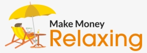 Make Money Relaxing - Money