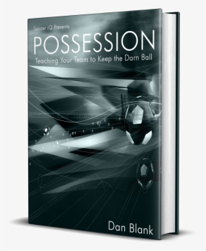 Epub); Possession - Teaching Your Team To Keep The - Soccer Iq Presents... Possession By Dan Blank