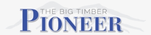 Big Timber Pioneer