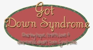 Got Down Syndrome - Down Syndrome