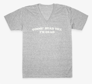 Gimme' Head Till I'm Dead V-neck - Dolce And Gabbana Parody Shirt