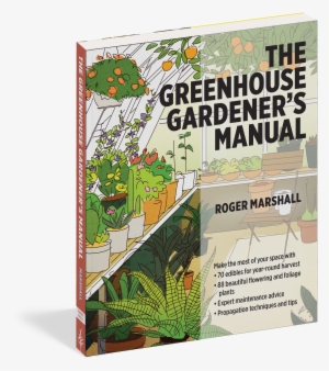 The Greenhouse Gardener's Manual - Greenhouse Gardener's Manual By Roger Marshall, 9781604694147