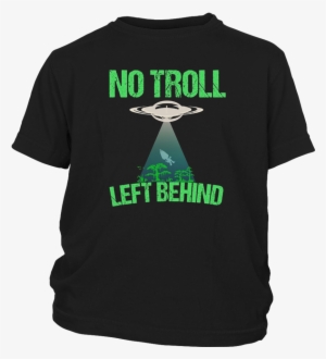 No Troll Left Behind Funny Child Slogan Fun Movie T-shirt - Drink Beer & Hang With My Dog T-shirt