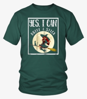 Yes I Can Drive A Stick Funny Halloween Witch Broom