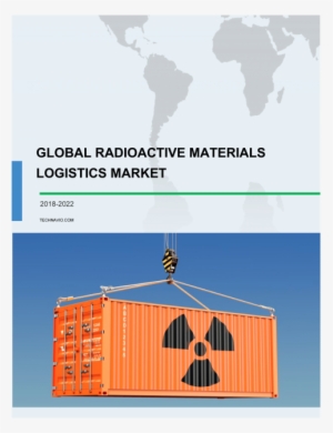 Global Radioactive Materials Logistics Industry Analysis, - Poster