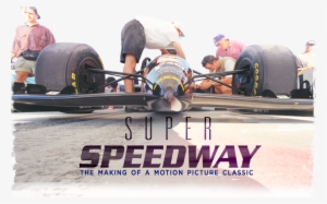The Making Of A Motion Picture Classic - Super Speedway
