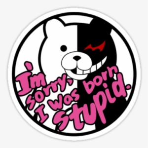 Danganronpa 2 Goodbye Despair Nisa Le Sticker - I M Sorry I Was Born Stupid Sticker