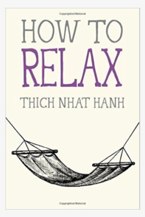 Thich Nhat Hanh How To Relax