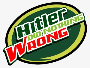 Hitler Mtn Dew - Hitler Did Nothing Wrong