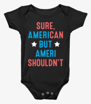 Sure, American But Amerishouldn't Baby Onesy - Onesie