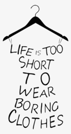 Clothes Hanger Drawing At Getdrawings - Life Is To Short To Wear Boring Clothes
