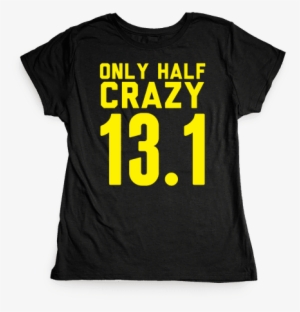Only Half Crazy Womens T-shirt - T-shirt