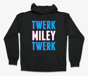 Twerk, Miley, Twerk Hooded Sweatshirt - Funniest Softball Sweatshirts