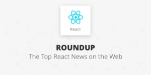 React Was Named Our Top Developer Tool Of 2017 In The - React