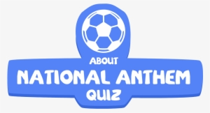National Anthem Quiz - National Anthem