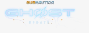 Subnautica Ghost Update - Subnautica