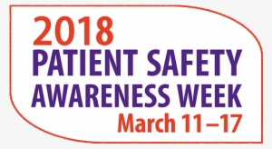 2018 Patient Safety Awareness Week - National Patient Safety Awareness Week 2017