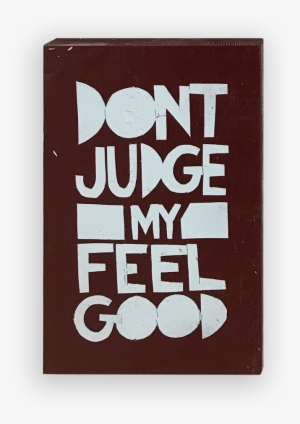 Dont Judge My Feel Good Original Art Tindel - Art