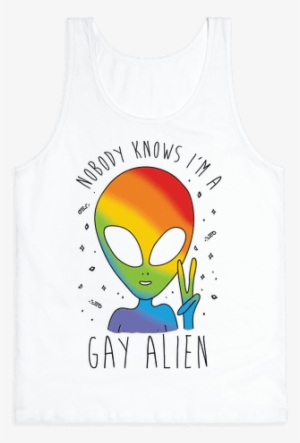 Nobody Knows I'm A Gay Alien Tank - T-shirt