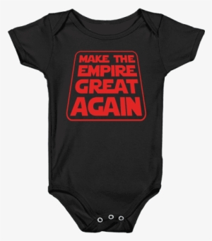 Make The Empire Great Again Baby Onesy - Onesie