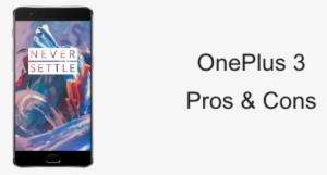 Pros And Cons Of Oneplus - Oneplus 3
