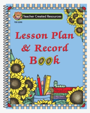 Sunflowers Lesson Plan & Record Book - Lesson Plan & Record Book By Teacher Created Materials