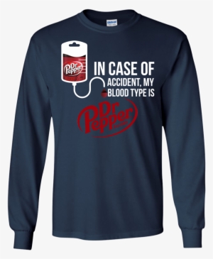 In Case Of Accident My Blood Type Is Dr Pepper T Shirt, - Case Of Accident My Blood Type