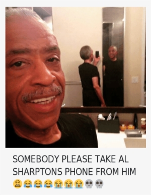 Al Sharpton, Old Man, And Phone - Al Sharpton Selfie Memes