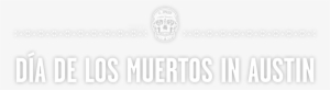Dia De Los Muertos In Austin Edit Your Profile - Austin