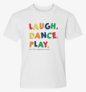 Ellen Show Laugh.dance.play Kids Tee