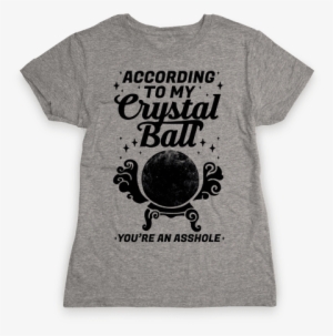According To My Crystal Ball You're An Asshole Womens - Emoji Poop T Shirt