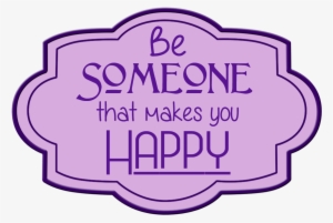 Be Someone That Makes You Happy - Illustration