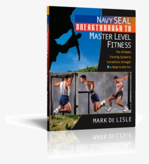 Navy Seal Breakthrough To Master Level Fitness - 12 Weeks To Better Than Ever: The Workout Guide To