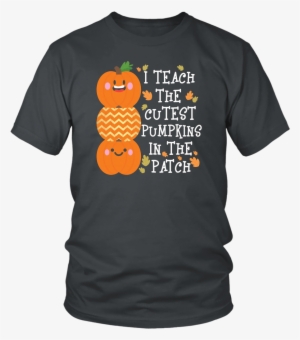 I Teach The Cutest Pumpkins In The Patch Halloween - Larry Bernandez T Shirt