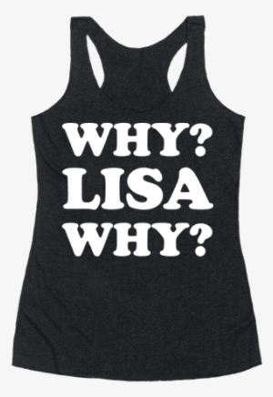 Why Lisa Why Racerback Tank Top - Smiling Doesn T Win You Gold Medals