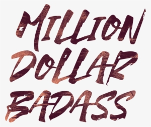 Million Dollar Badass